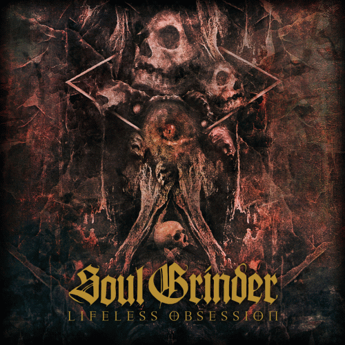 Soul Grinder (GER) : Lifeless Obsession